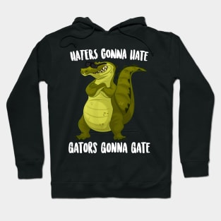 Haters Gonna Gate Gators Gonna Gate Hoodie